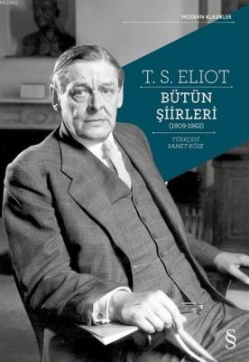 T. S. Eliot Bütün Şiirleri (1909 - 1962) Thomas Stearns Eliot