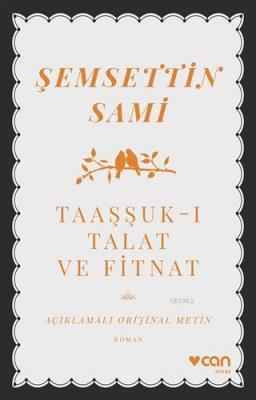 Taaşşuk-ı Talat ve Fitnat (Açıklamalı Orijinal Metin) Şemsettin Sami