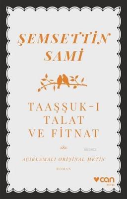 Taaşşuk-ı Talat ve Fitnat (Açıklamalı Orijinal Metin)