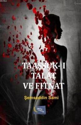 Taaşşuk-ı Talat Ve Fitnat Şemseddin Sami