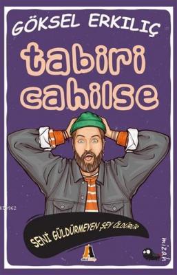 Tabiri Cahilse Göksel Erkılıç