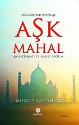 Tac Mahal'i İnşa Ettiren Aşk - Aşk Mahal