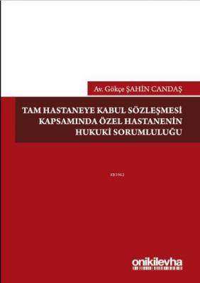 Tam Hastaneye Kabul Sözleşmesi Kapsamında Özel Hastanelerin Hukuki Sorumluluğu