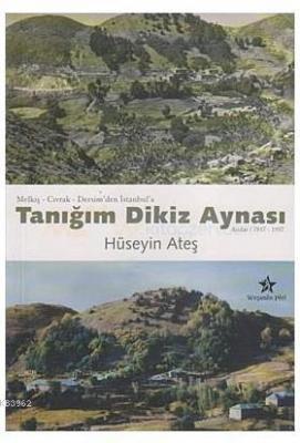 Tanığım Dikiz Aynası (Anılar 1937-1997) Melkiş - Cıvrak - Dersim'den İstanbul'a