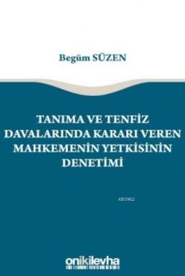 Tanıma ve Tenfiz Davalarında Kararı Veren Mahkemenin Yetkisinin Denetimi