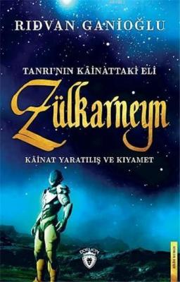 Tanrı'Nın Kainattaki Eli Zülkarneyn Rıdvan Ganioğlu