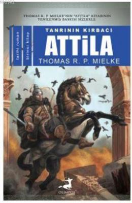 Tanrının Kırbacı Attila I Thomas R.P.Mielke