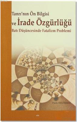 Tanrı'nın Ön Bilgisi ve İrade Özgürlüğü
