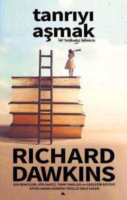 Tanrıyı Aşmak - Bir Başlangıç Kılavuzu Richard Dawkins