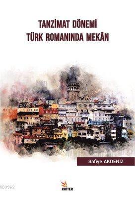 Tanzimat Dönemi Türk Romanında Mekan Safiye Akdeniz