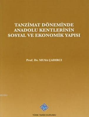 Tanzimat Döneminde Anadolu Kentleri'nin Sosyal ve Ekonomik Yapısı