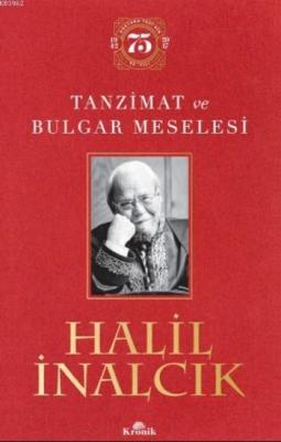 Tanzimat ve Bulgar Meselesi (Ciltli) Halil İnalcık