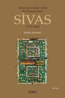 Tanzimata Giden Yolda Bir Osmanlı Şehri Sivas