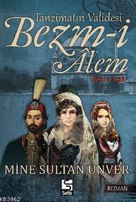 Tanzimatın Validesi Bezm-i Alem