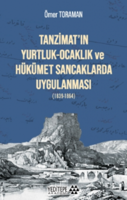 Tanzimat'ın Yurtluk - Ocaklık ve Hükümet Sancaklarda Uygulanması Ömer 
