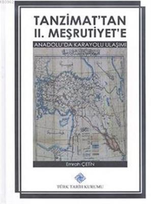 Tanzimat'tan 2. Meşrutiyet'e Anadolu'da Karayolu Ulaşımı
