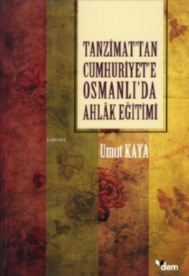 Tanzimat'tan Cumhuriyet'e Osmanlı'da Ahlâk Eğitimi