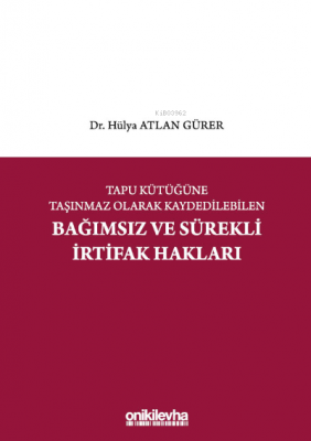 Tapu Kütüğüne Taşınmaz Olarak Kaydedilebilen Bağımsız ve Sürekli İrtifak Hakları