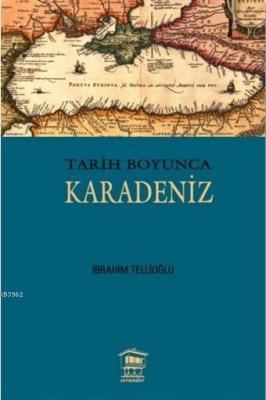 Tarih Boyunca Karadeniz İbrahim Tellioğlu