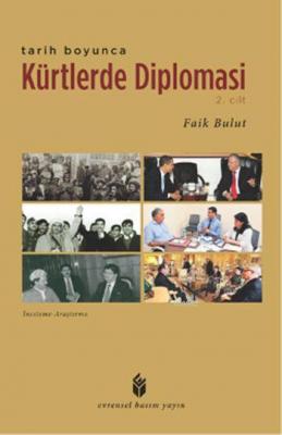 Tarih Boyunca Kürtlerde Diplomasi - 2. Cilt Faik Bulut