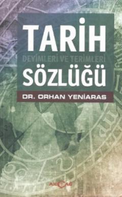Tarih Deyimleri ve Terimleri Sözlüğü Orhan Yeniaras
