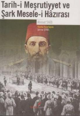 Tarih-i Meşrutiyyet ve Şark Mesele-i Hazırası Ahmet Saib