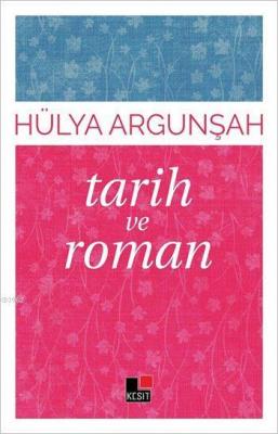 Tarih ve Roman Hülya Argunşah