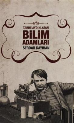 Tarihi Aydınlatan Bilim Adamları