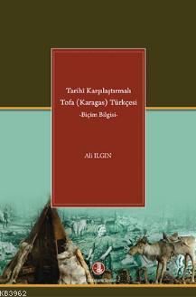 Tarihi Karşılaştırmalı Tofa (Karagas) Türkçesi Ali Ilgın