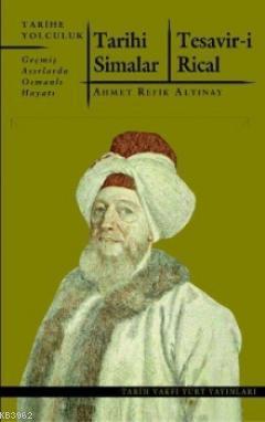 Tarihi Simalar - Tesavir-i Rical Ahmet Refik Altınay