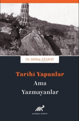Tarihi Yapanlar Ama Yazamayanlar
