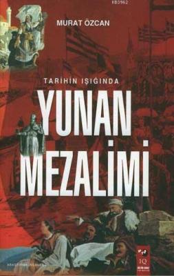 Tarihin Işığında Yunan Mezalimi Murat Özcan