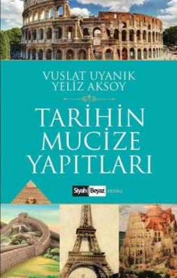 Tarihin Mucize Yapıtları Yeliz Aksoy
