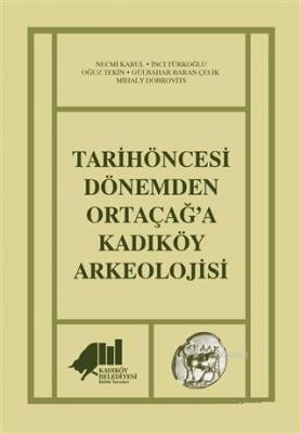 Tarihöncesi Dönemden Ortaçağ'a Kadıköy Arkeolojisi