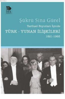 Tarihsel Boyutları İçinde Türk-Yunan İlişkileri (1821-1993) Şükrü Sina