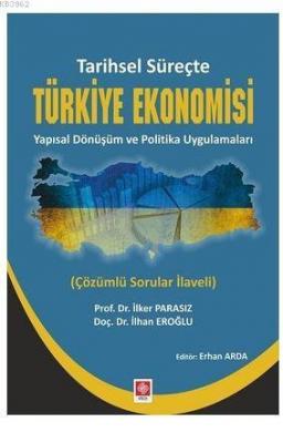 Tarihsel Süreçte Türkiye Ekonomisi Yapısal Dönüşüm ve Politika Uygulamaları