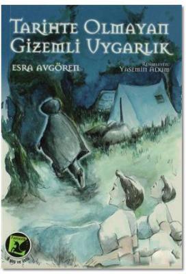 Tarihte Olmayan Gizemli Uygarlık Esra Avgören