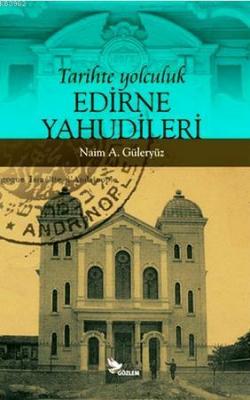 Tarihte Yolculuk Edirne Yahudileri Naim A. Güleryüz
