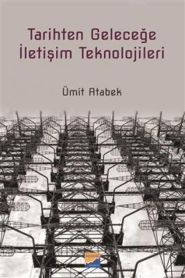 Tarihten Geleceğe İletişim Teknolojileri