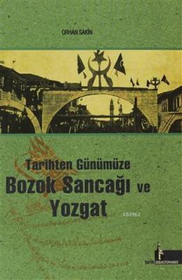 Tarihten Günümüze Bozok Sancağı ve Yozgat Orhan Sakin