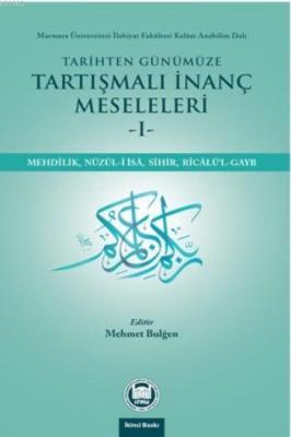 Tarihten Günümüze Tartışmalı İnanç Meseleleri
