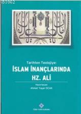 Tarihten Teolojiye İslam İnançlarında Hz. Ali Ahmet Yaşar Ocak