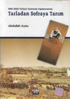 Tarladan Sofraya Tarım Abdullah Aysu