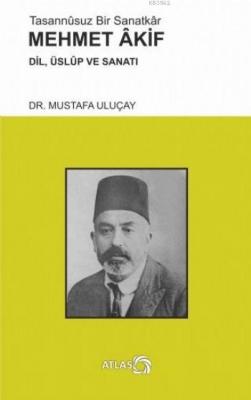 Tasannusuz Bir Sanatkar Mehmet Akif Mustafa Uluçay