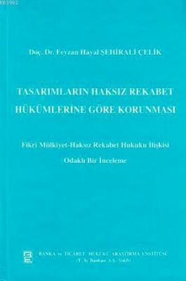 Tasarımların Haksız Rekabet Hükümlerine Göre Korunması