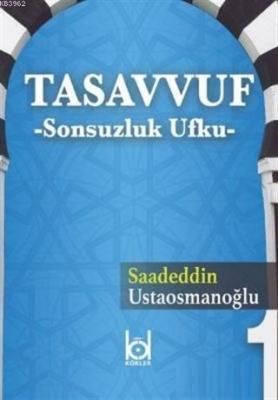 Tasavvuf - Sonsuzluk Ufku Saadeddin Ustaosmanoğlu