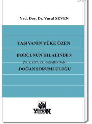 Taşıyanın Yüke Özen Borcunun İhlalinden (Yük Zıya ve Hasarından) Doğan Sorumluluğu
