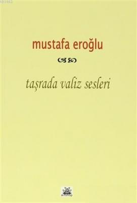 Taşrada Valiz Sesleri Mustafa Eroğlu