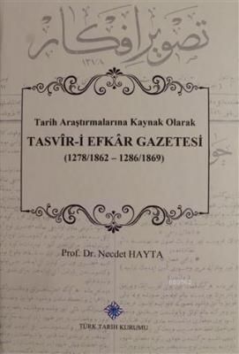 Tasvir-i Efkar Gazetesi Tarih Araştırmalarına Kaynak Olarak
