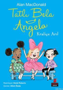 Tatlı Bela Angela - Kraliçe Arı!
